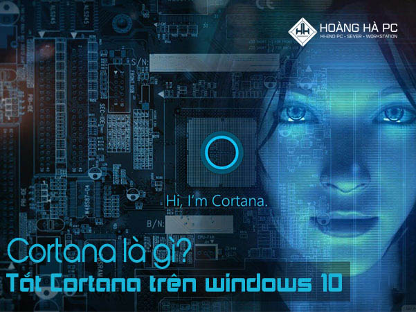  Cách Tắt Cortana Trên Windows 10 Đơn Giản, Triệt Để Nhất