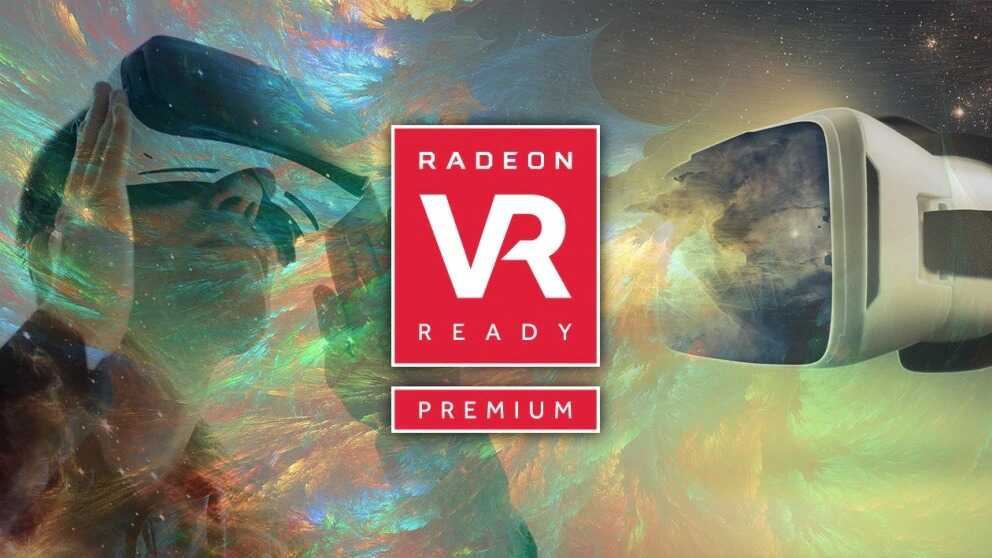Thực tế ảo đầy sống động với Radeon VR Ready Premium