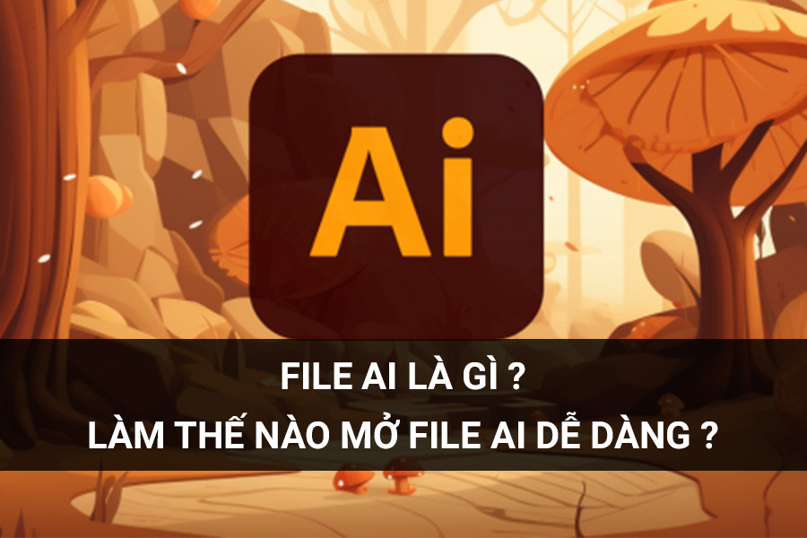 File AI Là Gì? Làm Thế Nào Mở File AI Dễ Dàng?