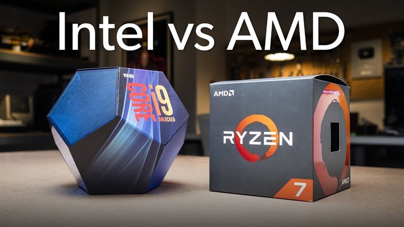 AMD và INTEL: CPU hàng nào là lựa chọn tốt nhất năm 2022?