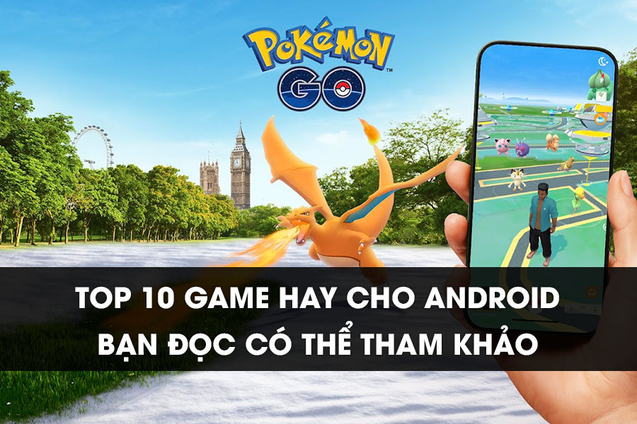 10 Game Hay Cho Android Bạn Đọc Có Thể Tham Khảo